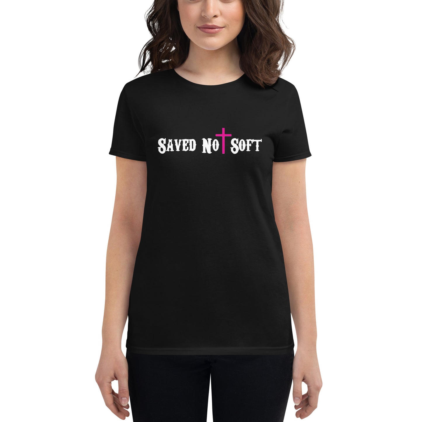 Saved Not Soft Womans t-shirt (Black)